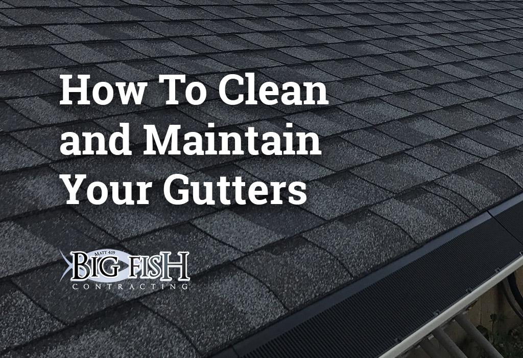 How To Clean And Maintain Your Gutters Big Fish Contracting   BigFish ClearGutterBlog Header 